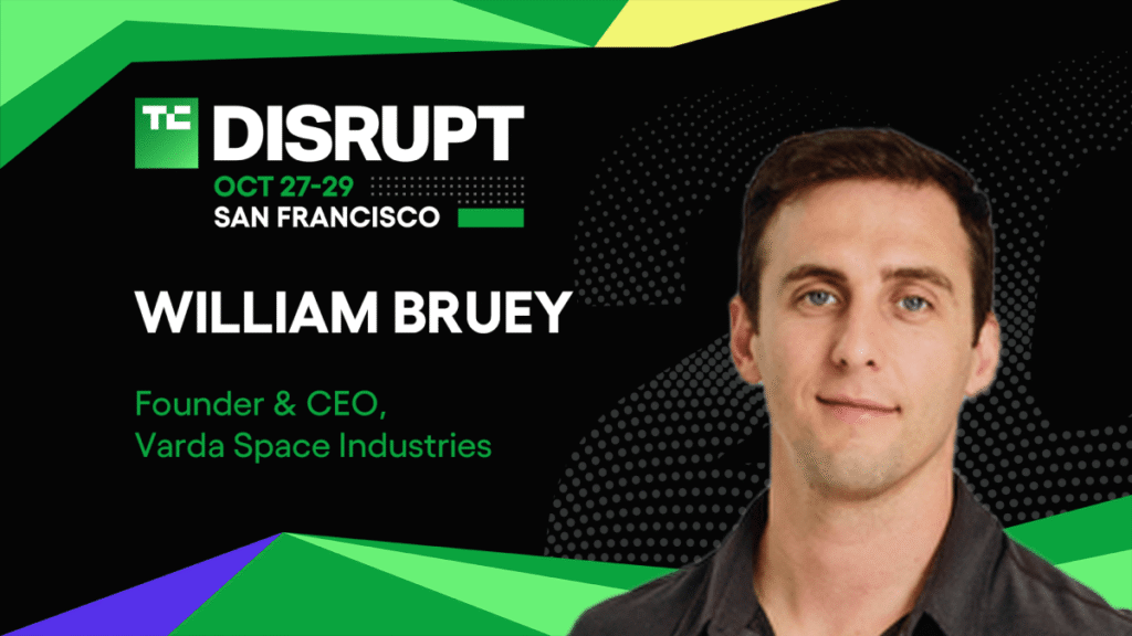 Varda’s William Bruey’s plan to build the next supply chain at Disrupt 2025